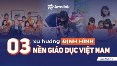 TOP 03 XU HƯỚNG ĐANG ĐỊNH HÌNH NỀN GIÁO DỤC VIỆT NAM - KINH DOANH GIÁO DỤC NHƯ THẾ NÀO ĐỂ THÀNH CÔNG?